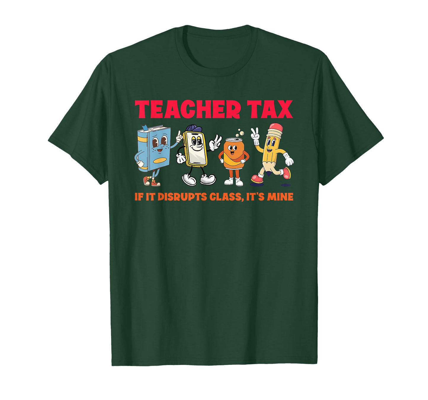 Teacher Tax If It Disrupts Class, It's Mine T-Shirt