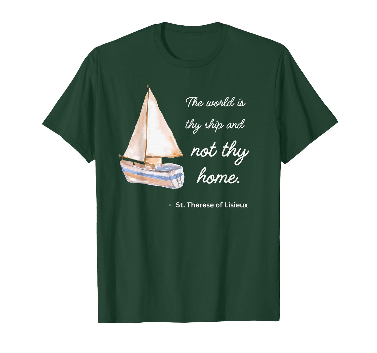 St Therese of Lisieux The World is Thy Ship and Not Thy Home T-Shirt