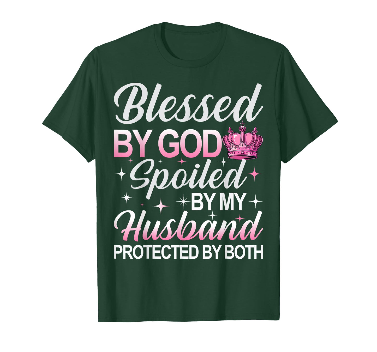Blessed by God Spoiled by My Husband Protected By Both T-Shirt