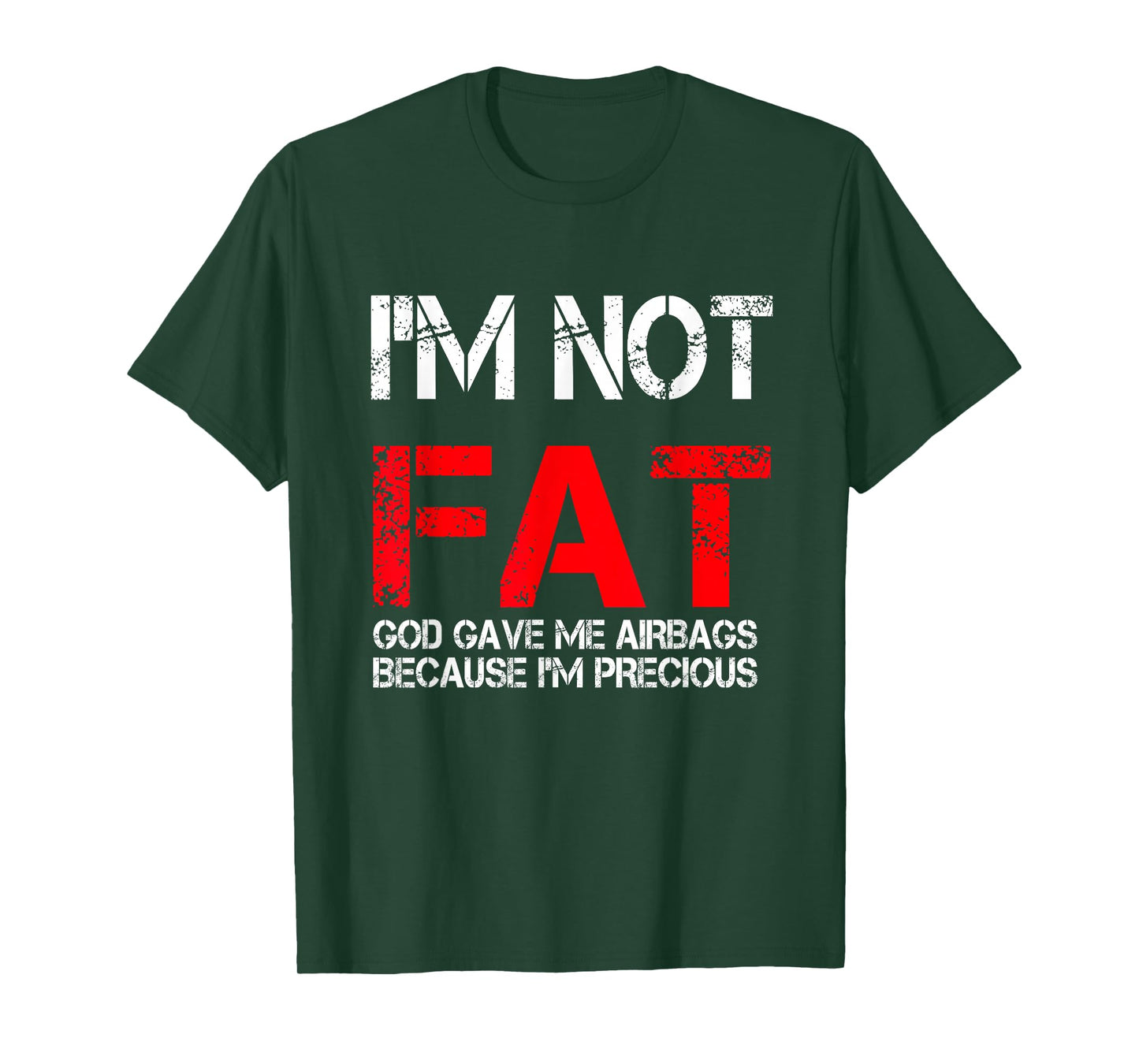 I'm not fat god gave me airbags because i'm precious T-Shirt