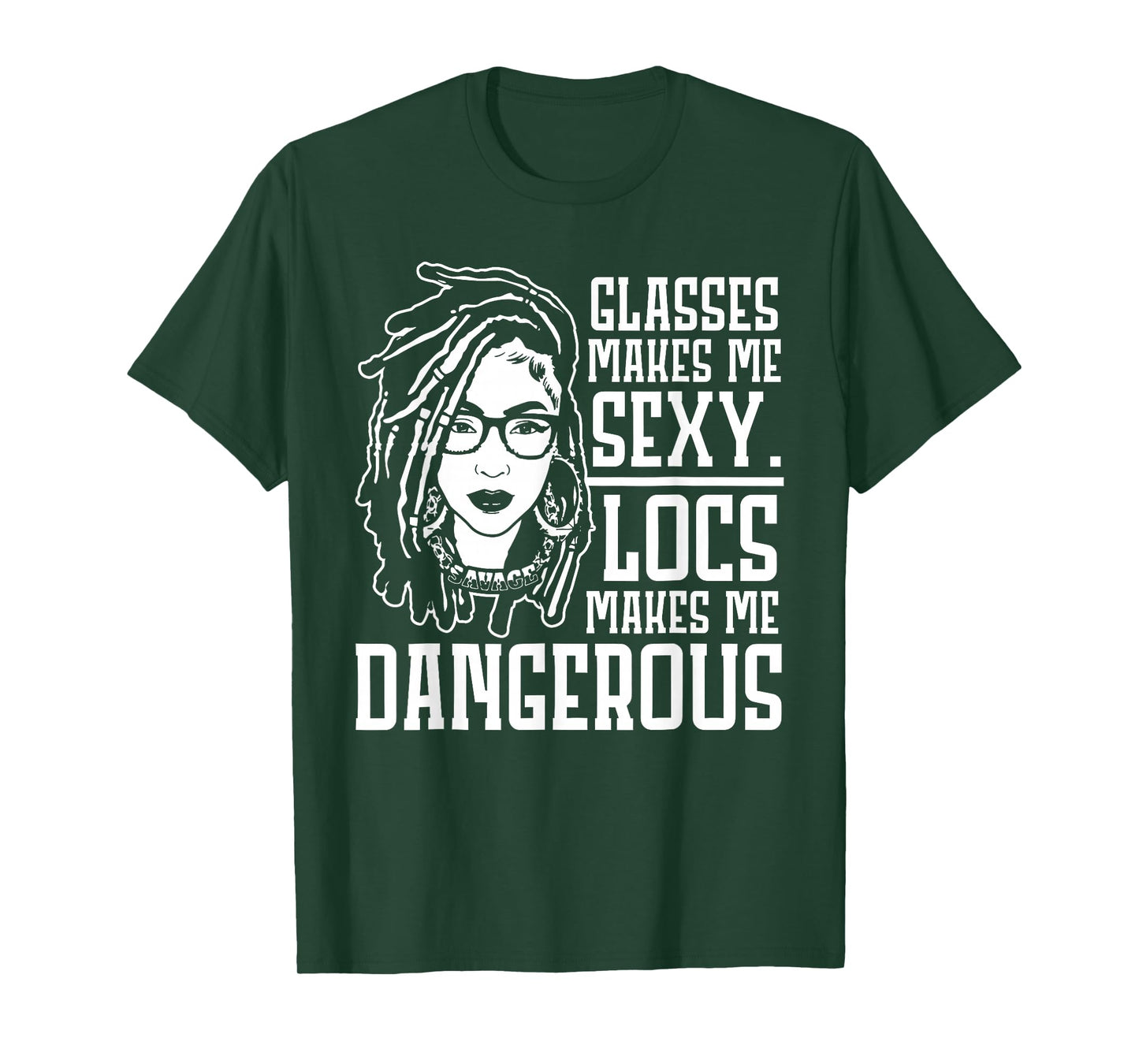 GLASSES MAKES ME SEXY LOCS MAKES ME DANGEROUS T-Shirt