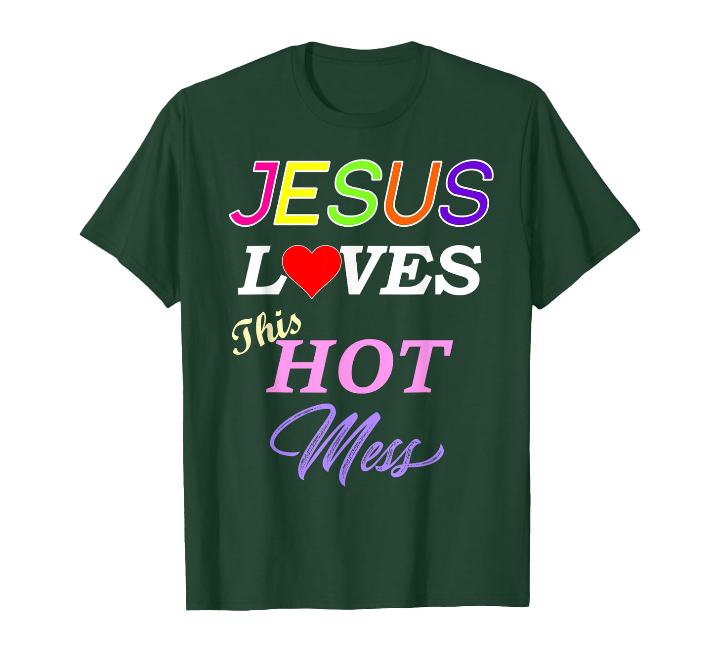 Jesus Loves This Hot Mess Christian Faith T-Shirt