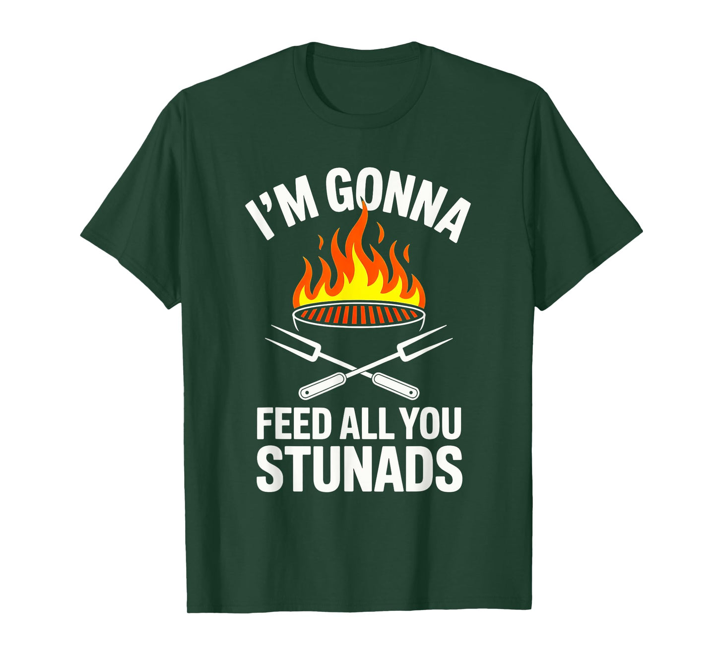 I'm Gonna Feed All You Stunads, T-Shirt