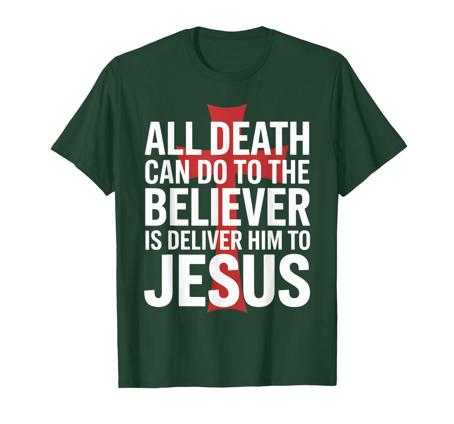 All Death Can Do to The Believer is Deliver Him to Jesus T-Shirt