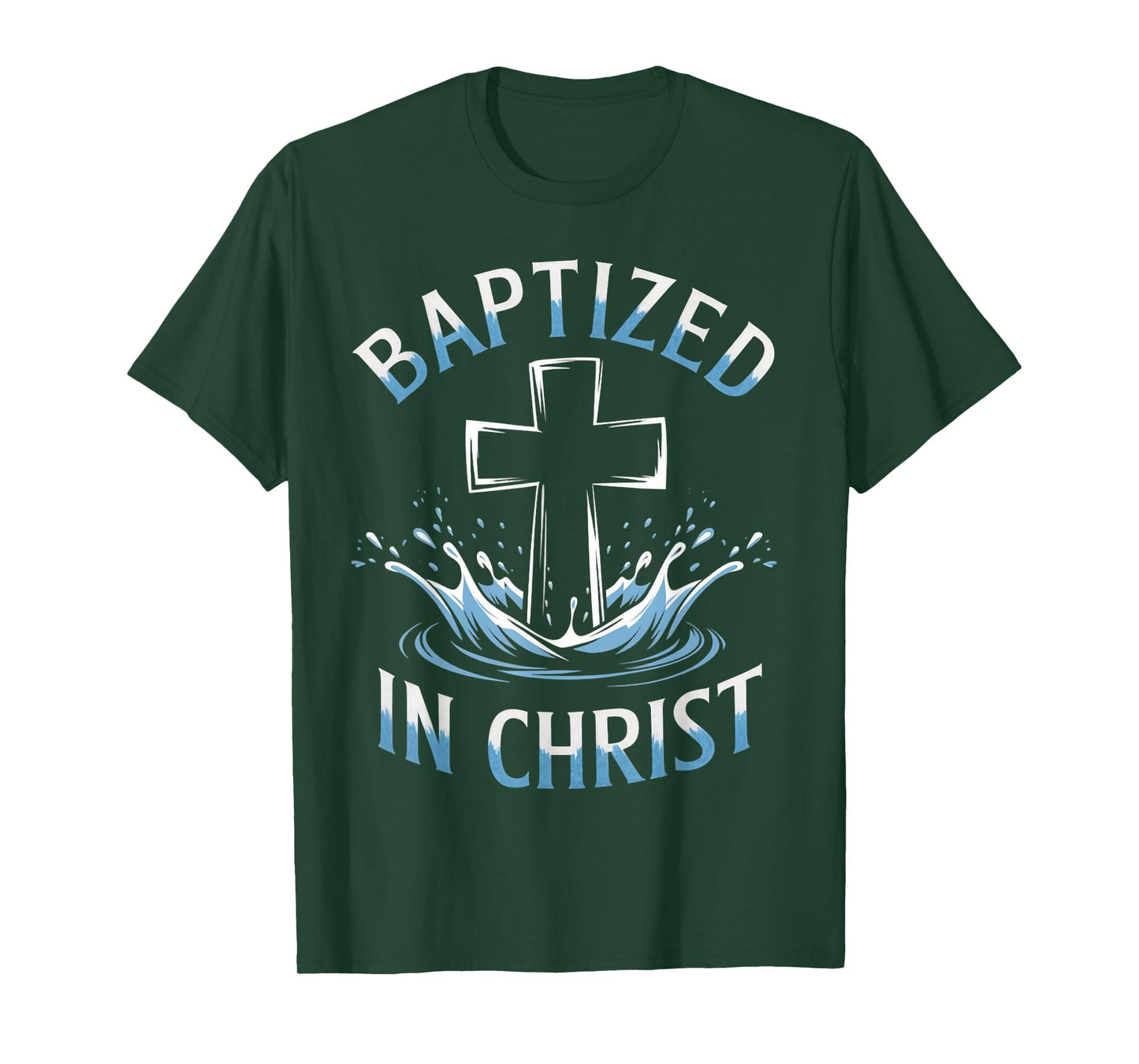 Baptized Christ Water Baptism Bible Verse Christian Baptized T-Shirt