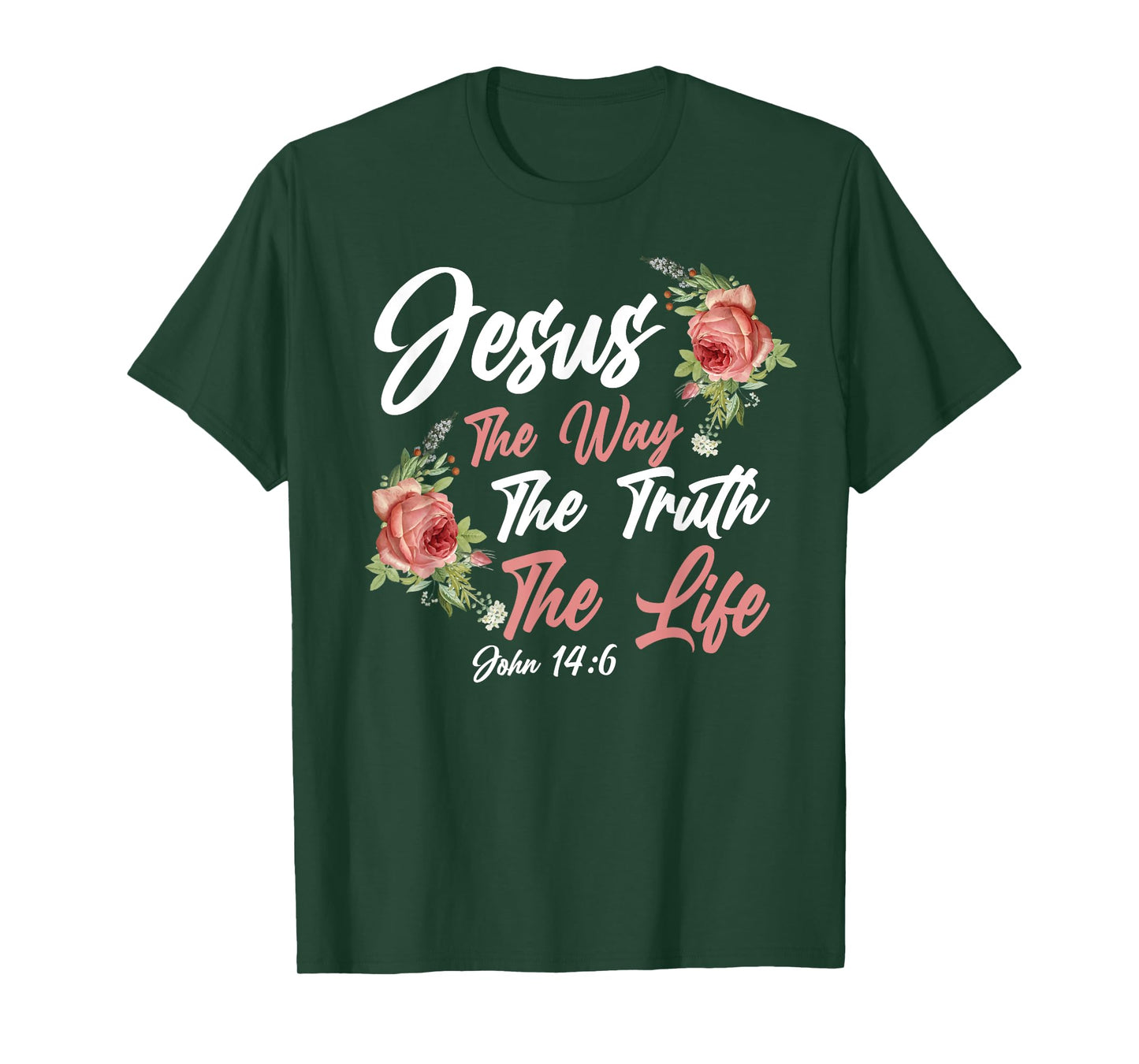 Christian Bible Verse Quote Rose Flower John 14:6 T-Shirt