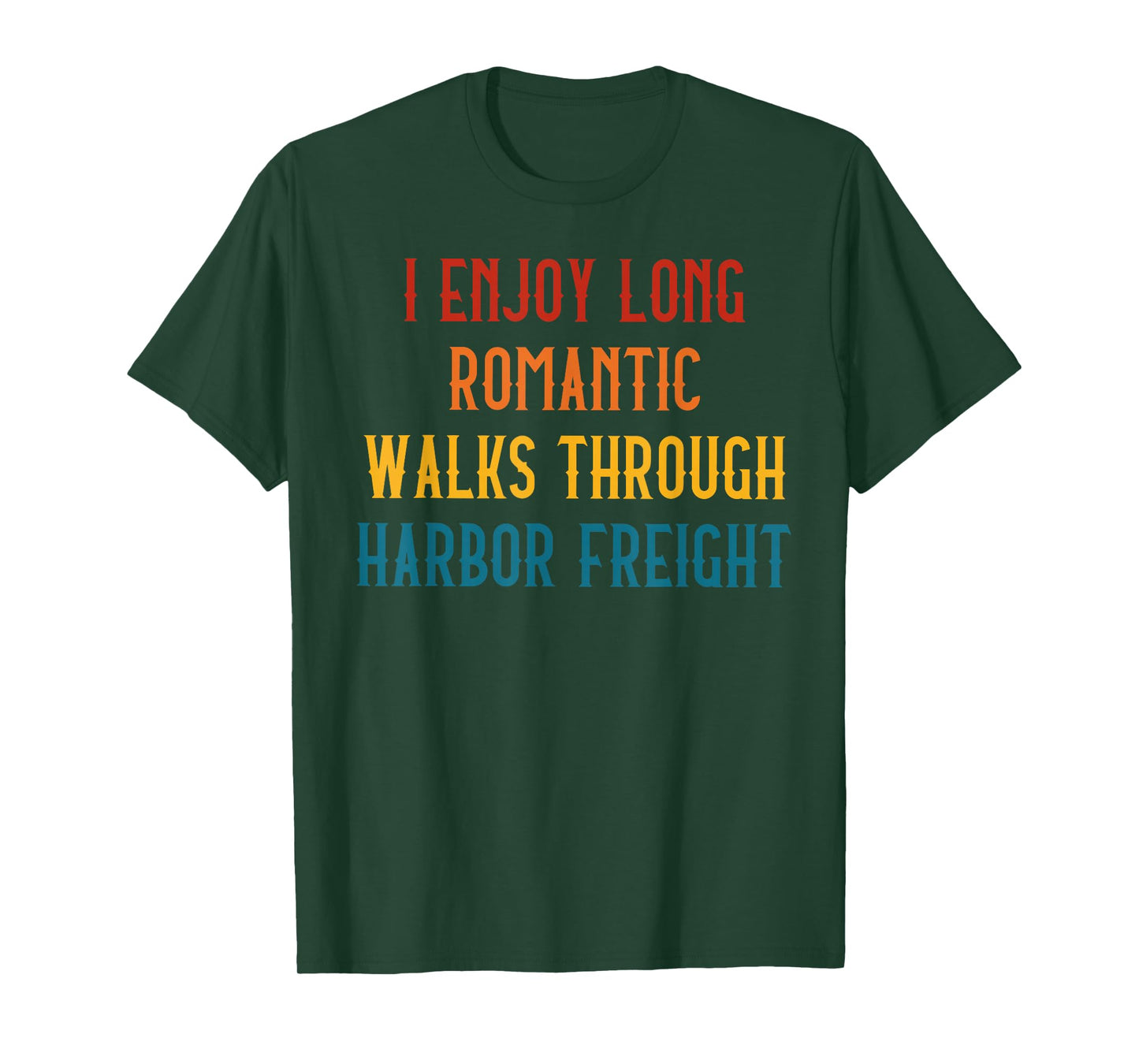 I ENJOY LONG ROMANTIC WALKS THROUGH HARBOR Funny design T-Shirt