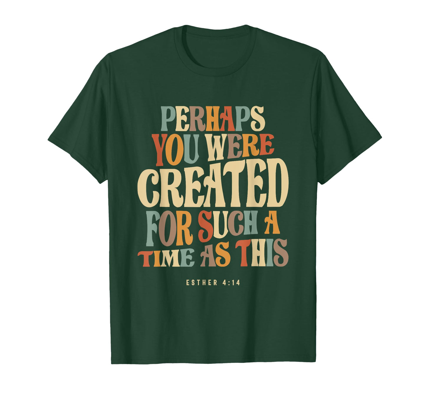 Perhaps You Were Created For Such A Time As This Esther 4:14 T-Shirt