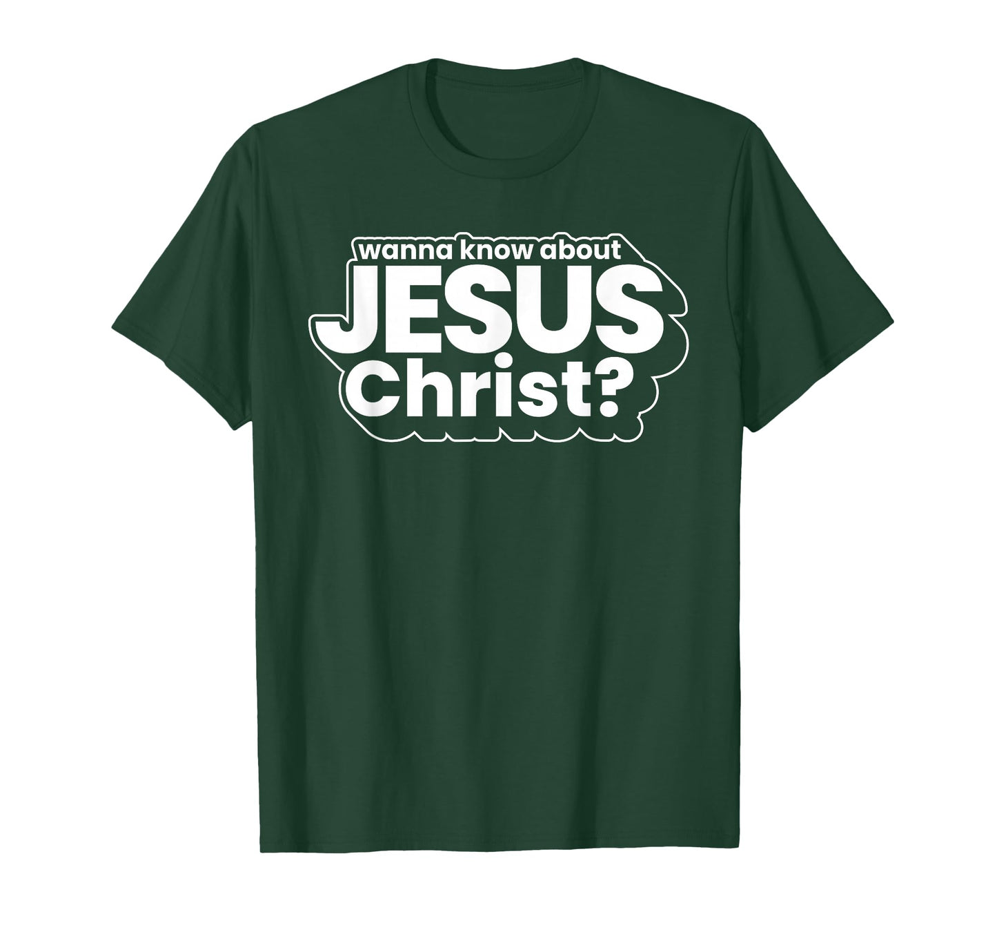 Wanna Know About Jesus Christ Evangelism Christian Men Women T-Shirt