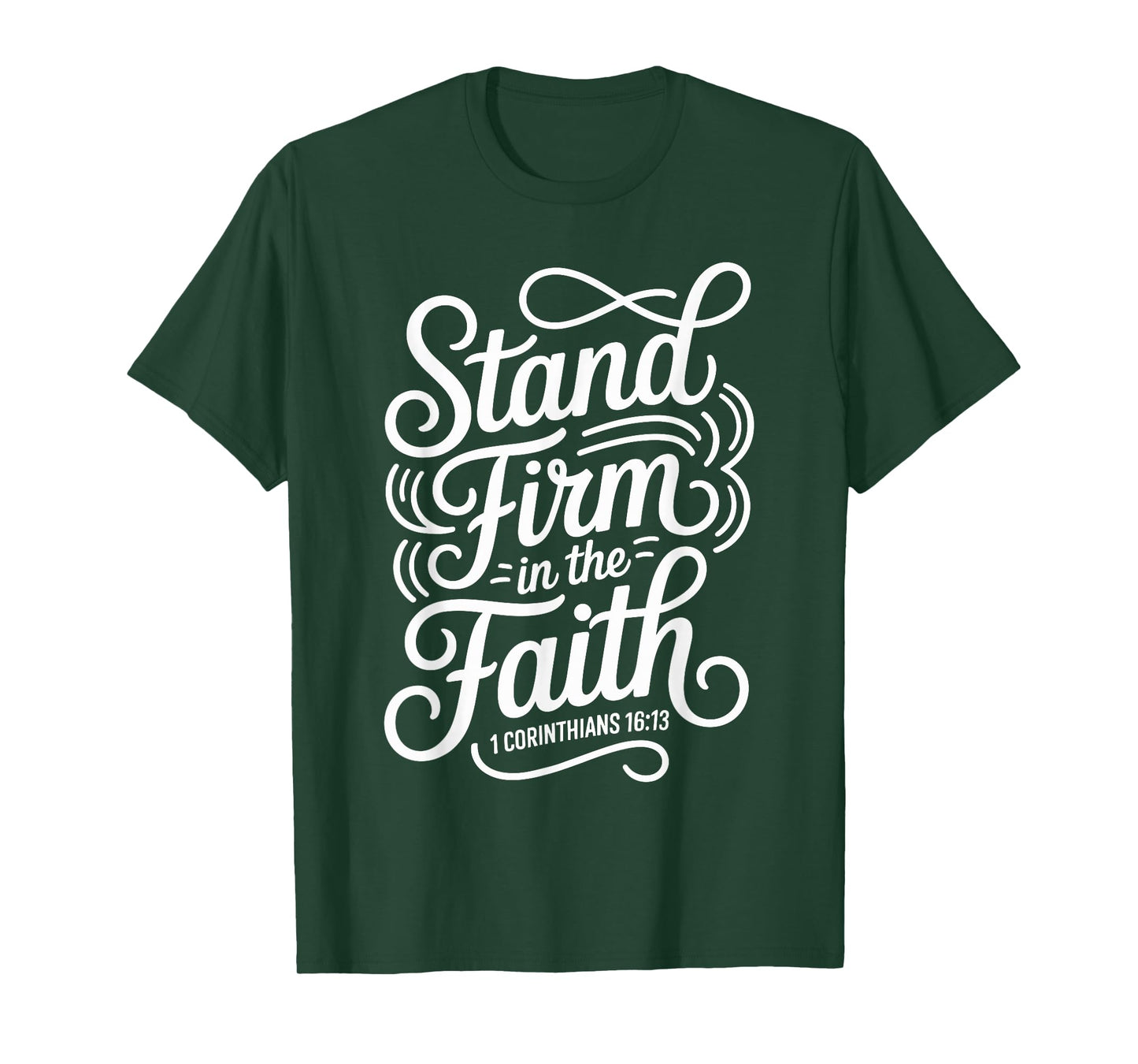 Stand Firm in The Faith 1 Corinthians 16:13 Christian T-Shirt