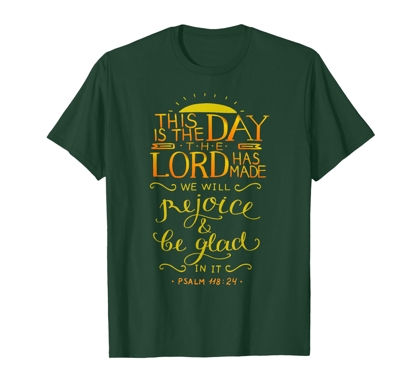 Psalm 118:24 This is the day the Lord has made T-Shirt