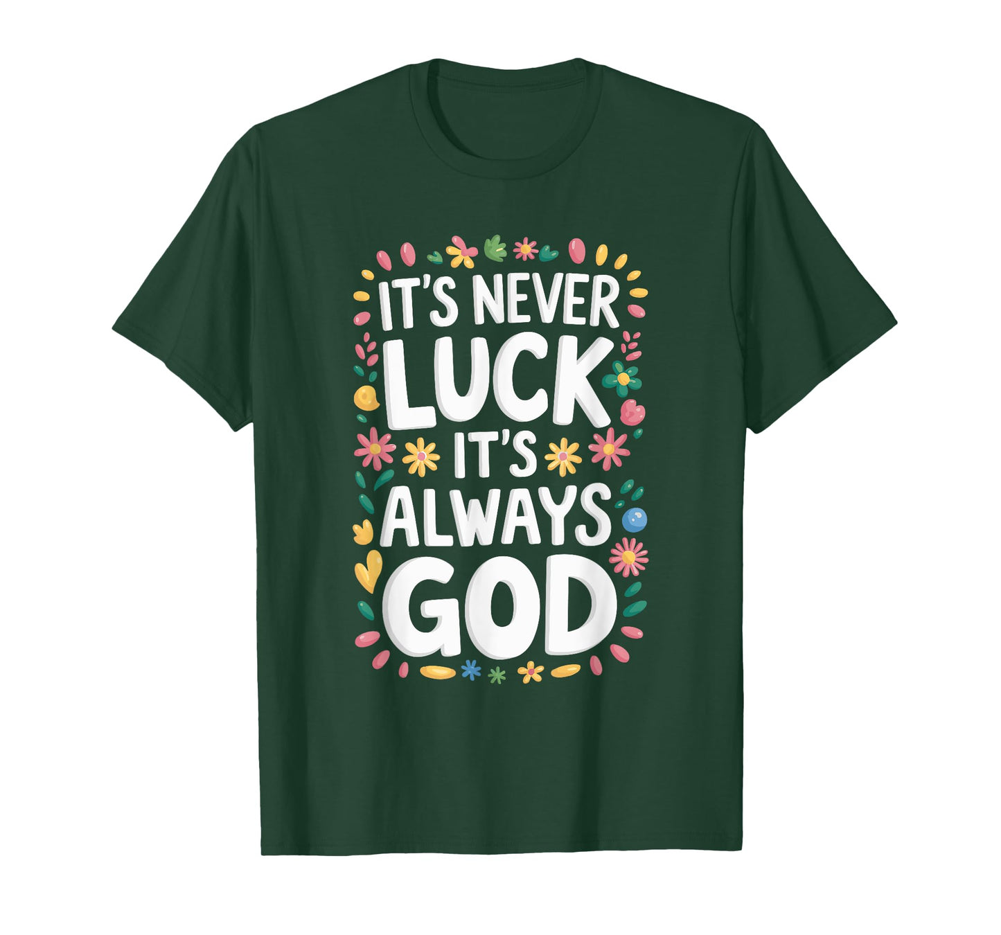 It's Never Luck It's Always God T-Shirt