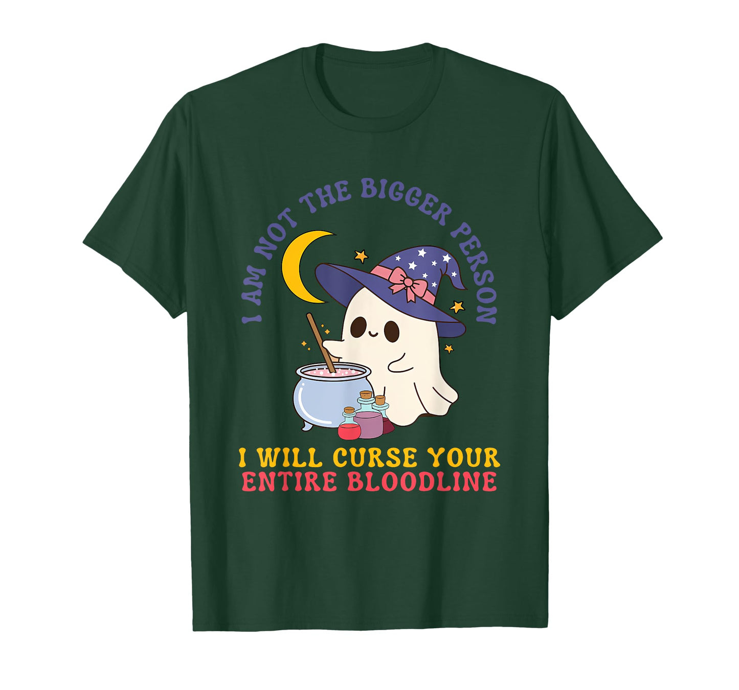 Not The Bigger Person I Will Curse Your Entire Bloodline T-Shirt