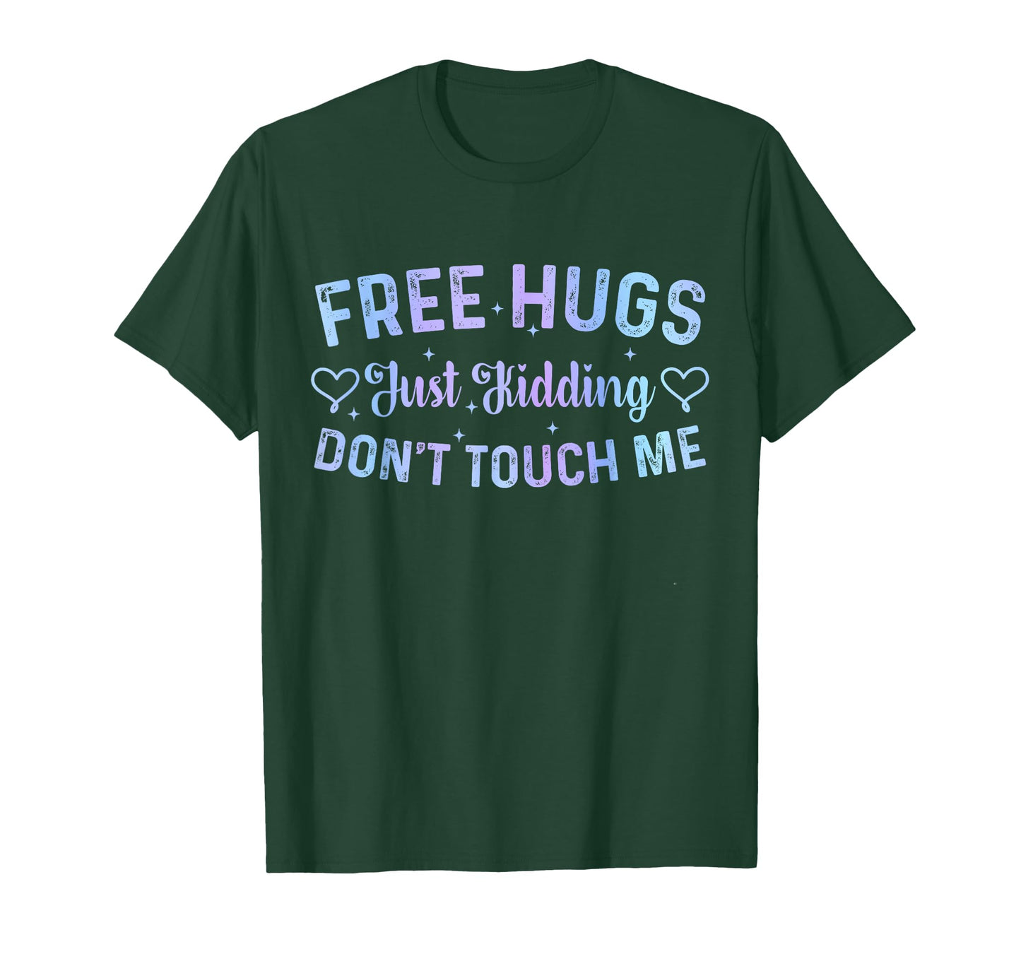 Funny Hugs Quote Meme Free Hugs Just Kidding Don't Touch Me T-Shirt