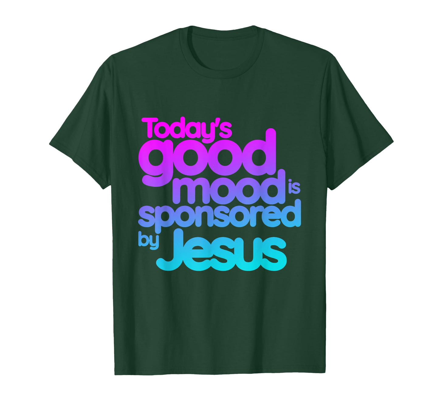 Today's good mood is sponsored by Jesus Funny Christian T-Shirt