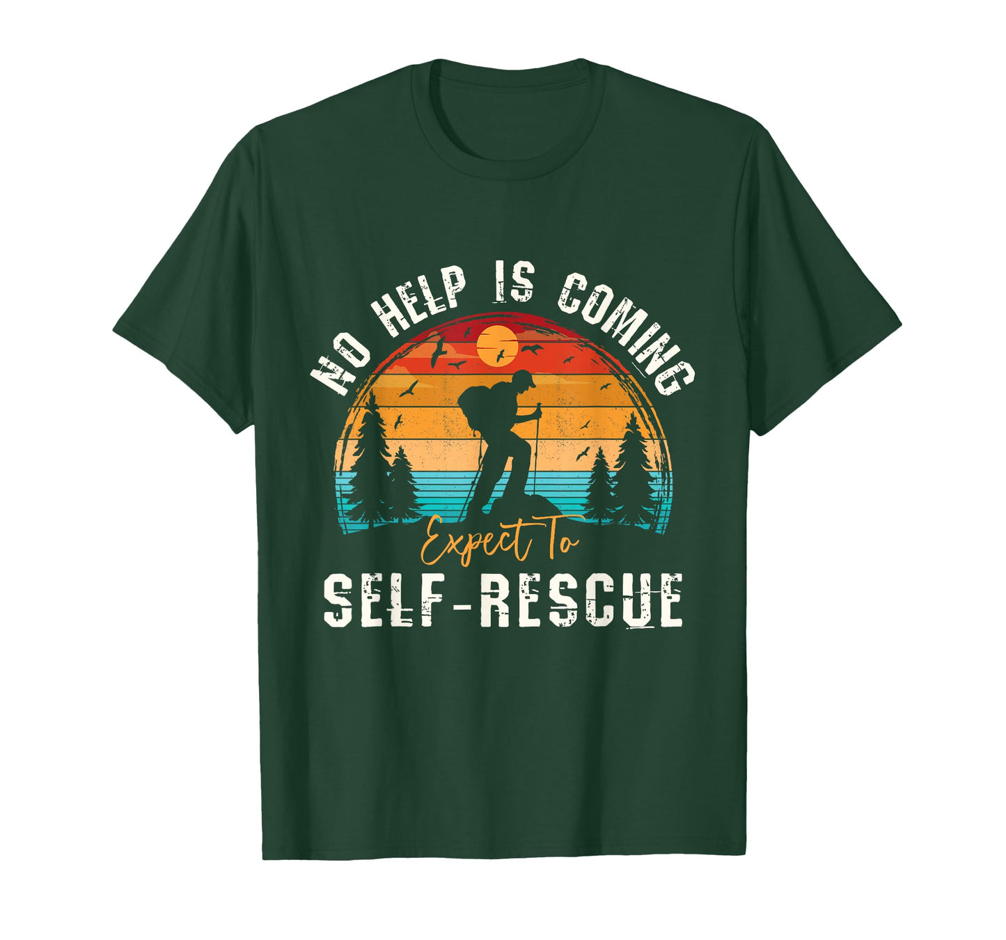 No Help Is Coming Expect To Self-Rescue Sunset Hiking Quote T-Shirt