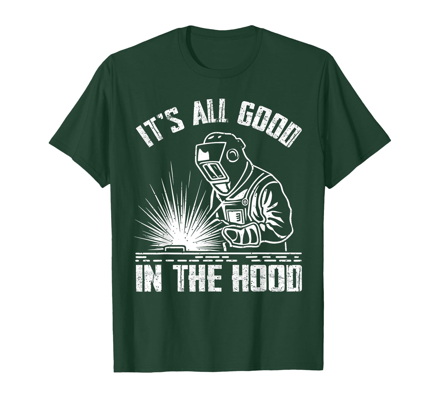 It Is All Good In The Hood Funny Welding Tradesperson Job T-Shirt