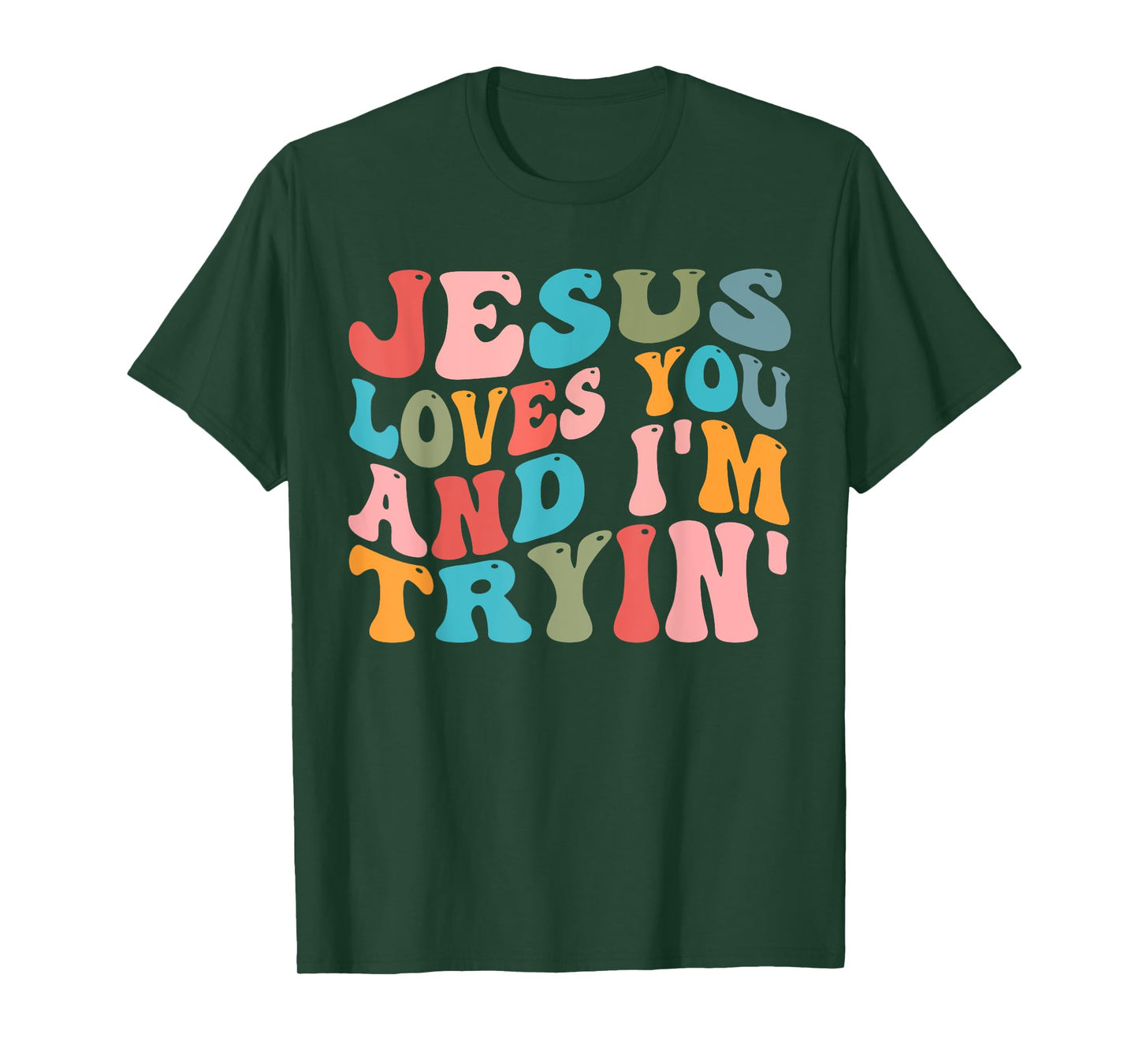 Jesus Loves You And I'm Trying Christian Funny Sarcastic T-Shirt