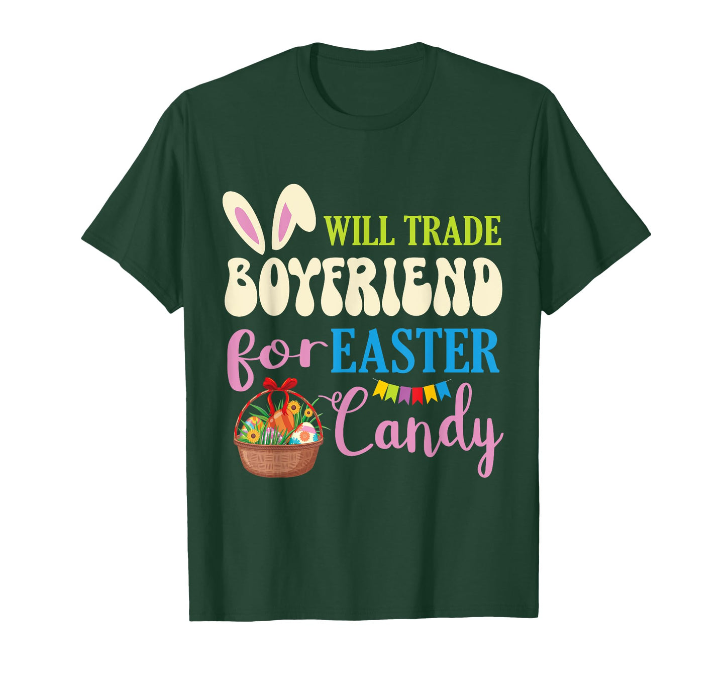 Girlfriend Will Trade Boyfriend For Easter Candy Eggs Basket T-Shirt