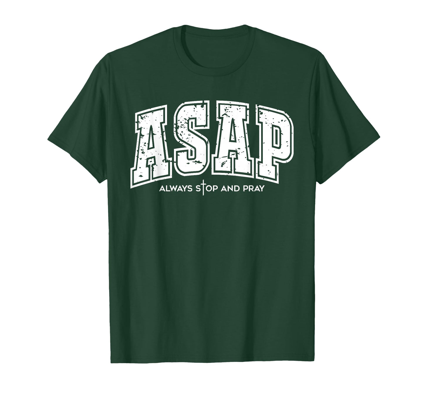 ASAP Always Stop and Pray - Christian Religious Faith Prayer T-Shirt