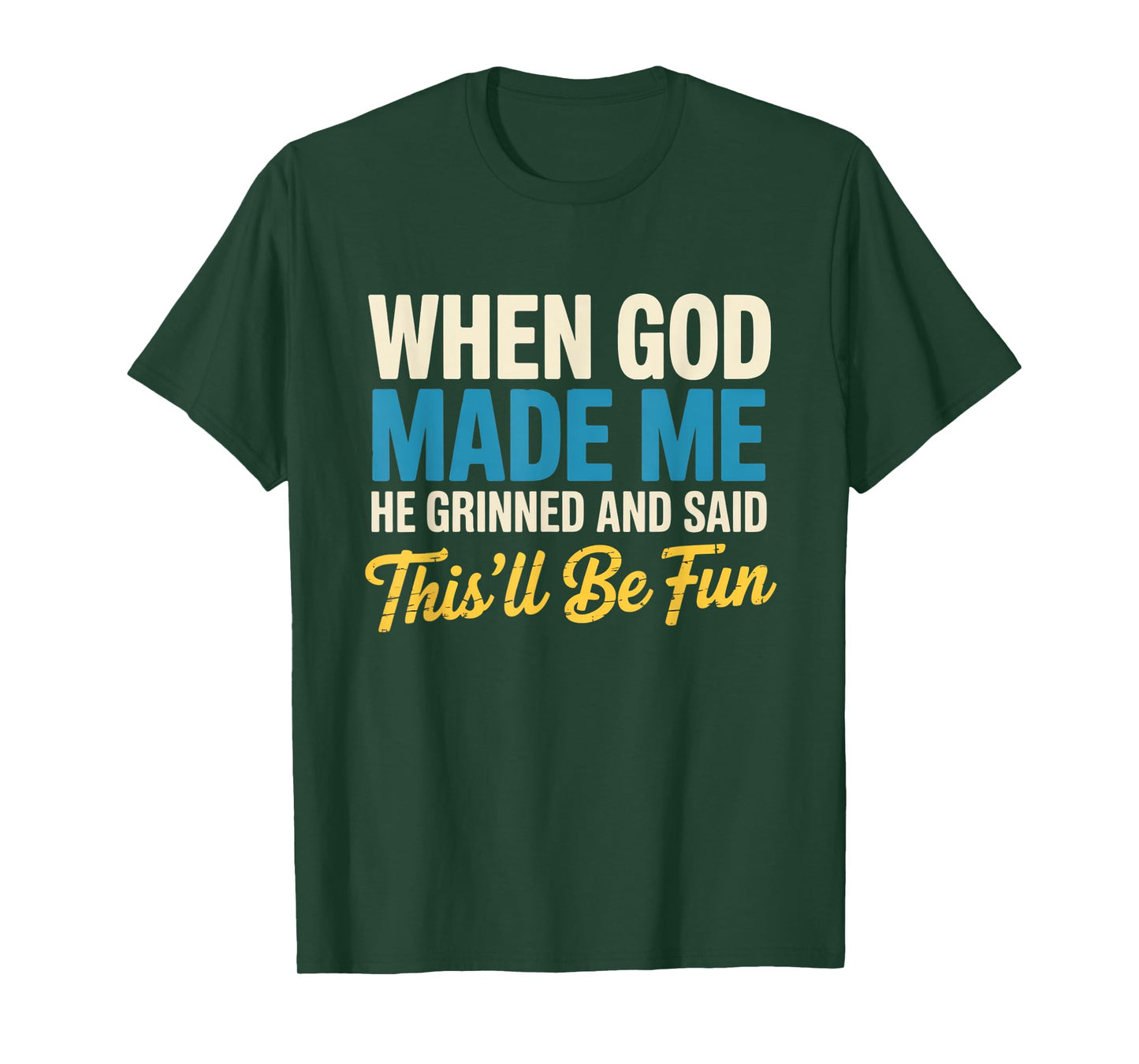 When God Assembled Me He Grinned and Said funny Sarcastic T-Shirt