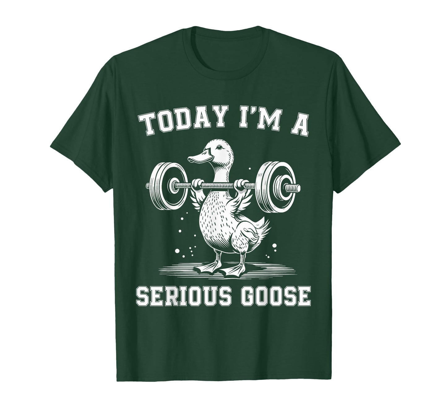 Today I'm A Serious Goose Funny Lifting Weights Gym Fitness T-Shirt