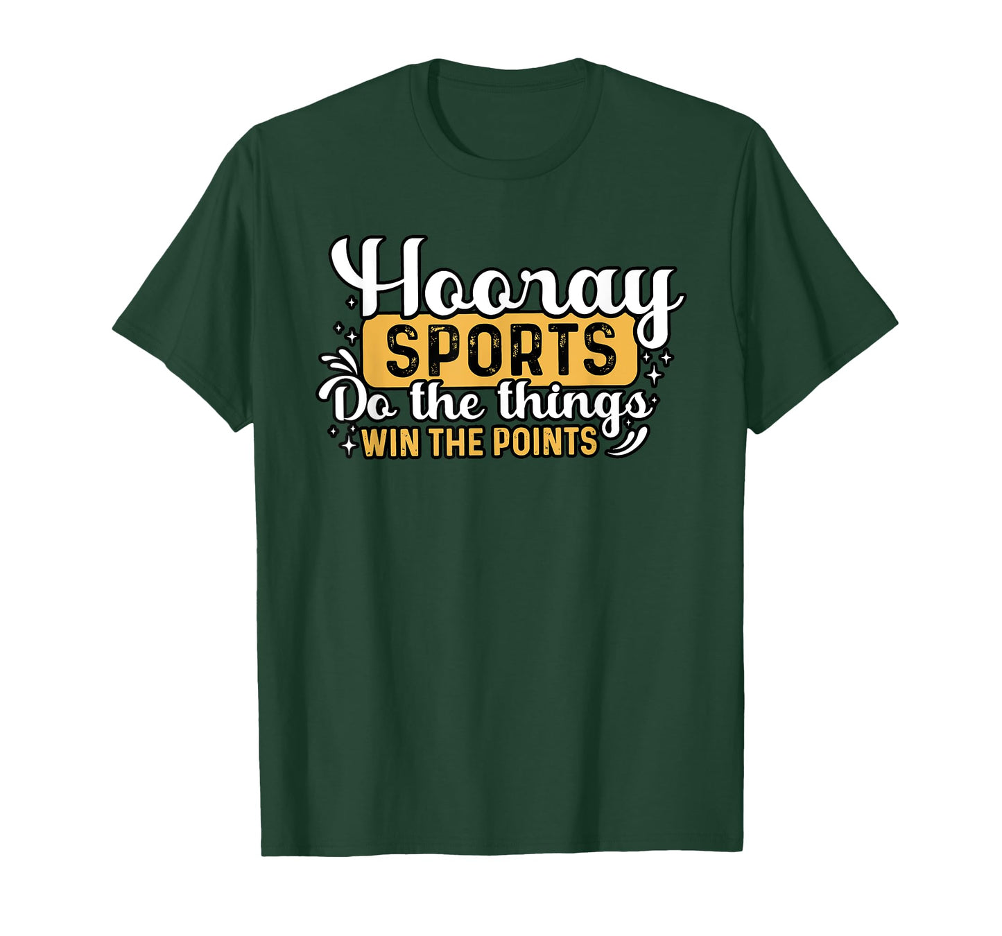 Hooray SPORTS Do the things WIN THE POINTS Funny design T-Shirt
