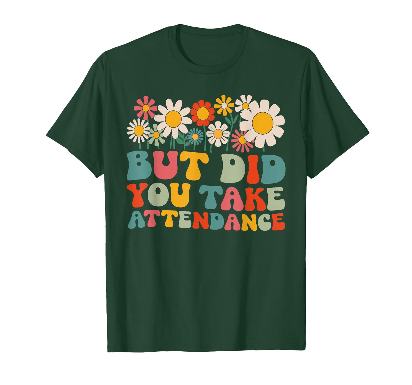 But Did You Take Attendance Funny Attendance Matters T-Shirt