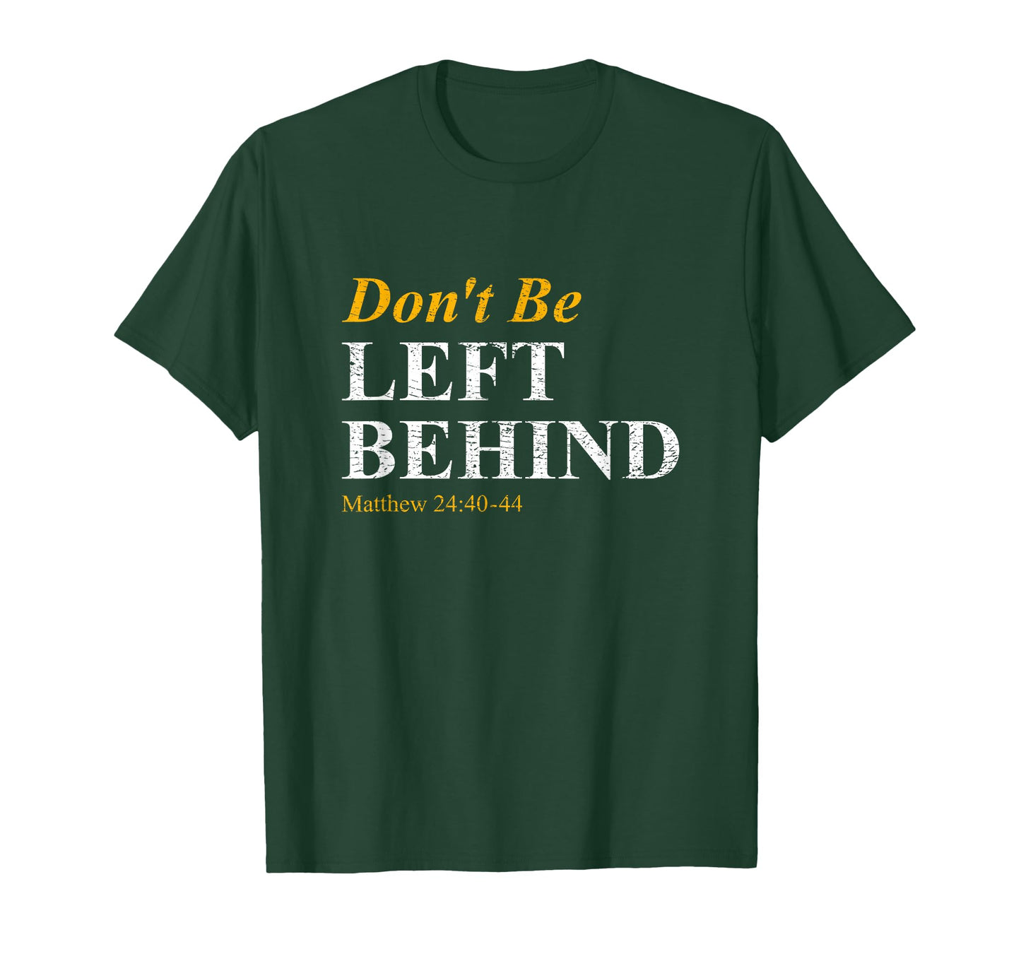 Don't Be Left Behind Matthew 24:40-44 Rapture Inspiration T-Shirt