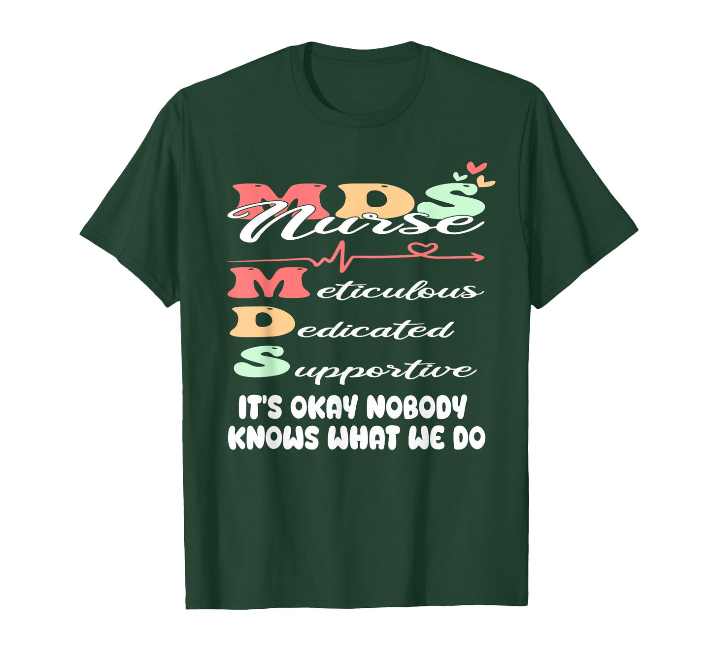It's Okay Nobody Knows What We Do Funny MDS Nurse T-Shirt