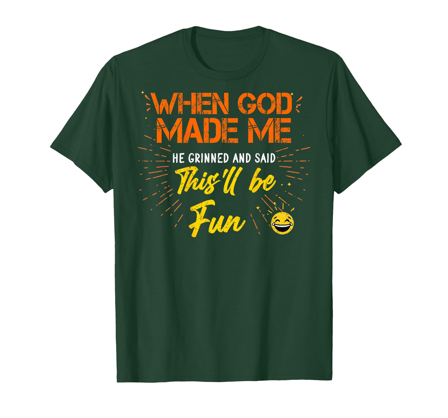 When God Made Me He Grinned and Said Funny Sarcastic (Back) T-Shirt