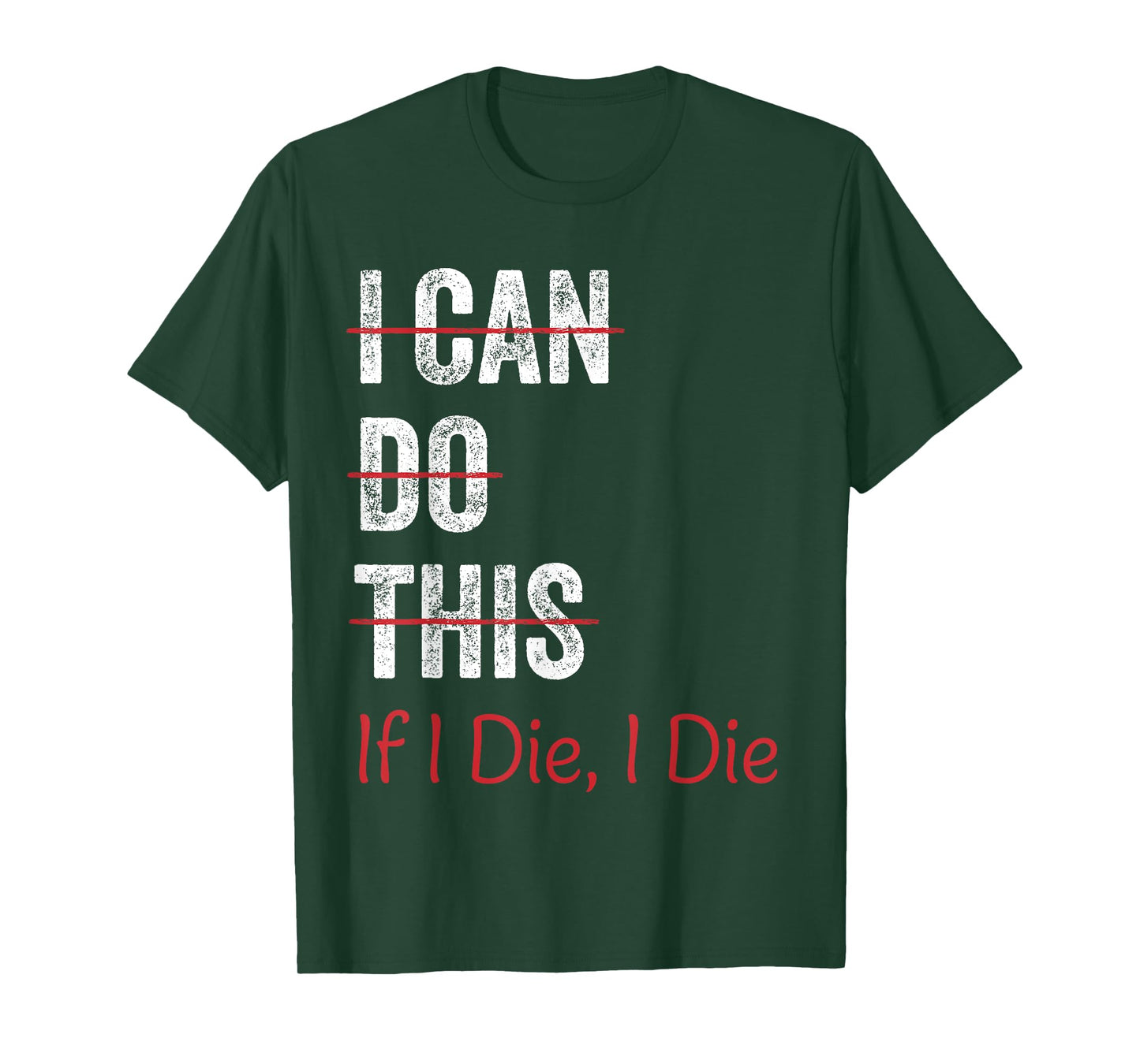 I Can Do This If I Die I The Funny Fitness Workout Gym Lover T-Shirt
