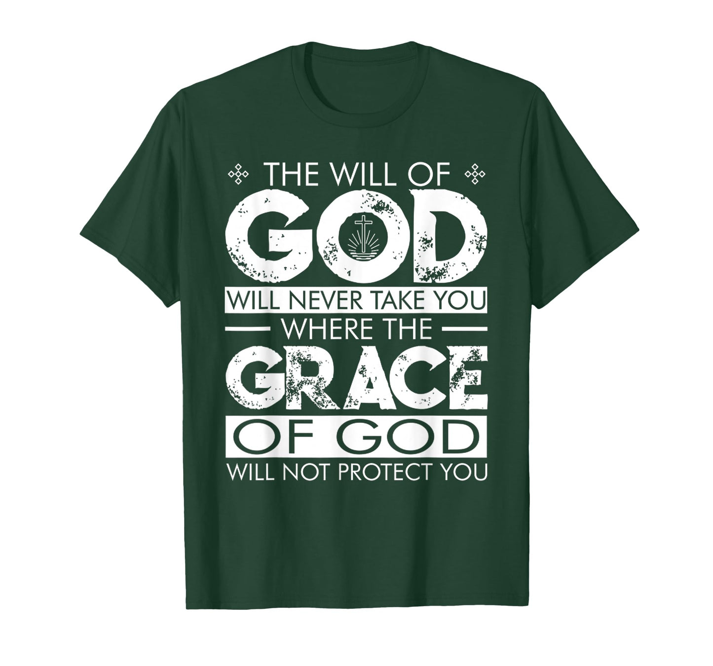 The WILL Of GOD Will Never Take You Where The GRACE Of GOD T-Shirt