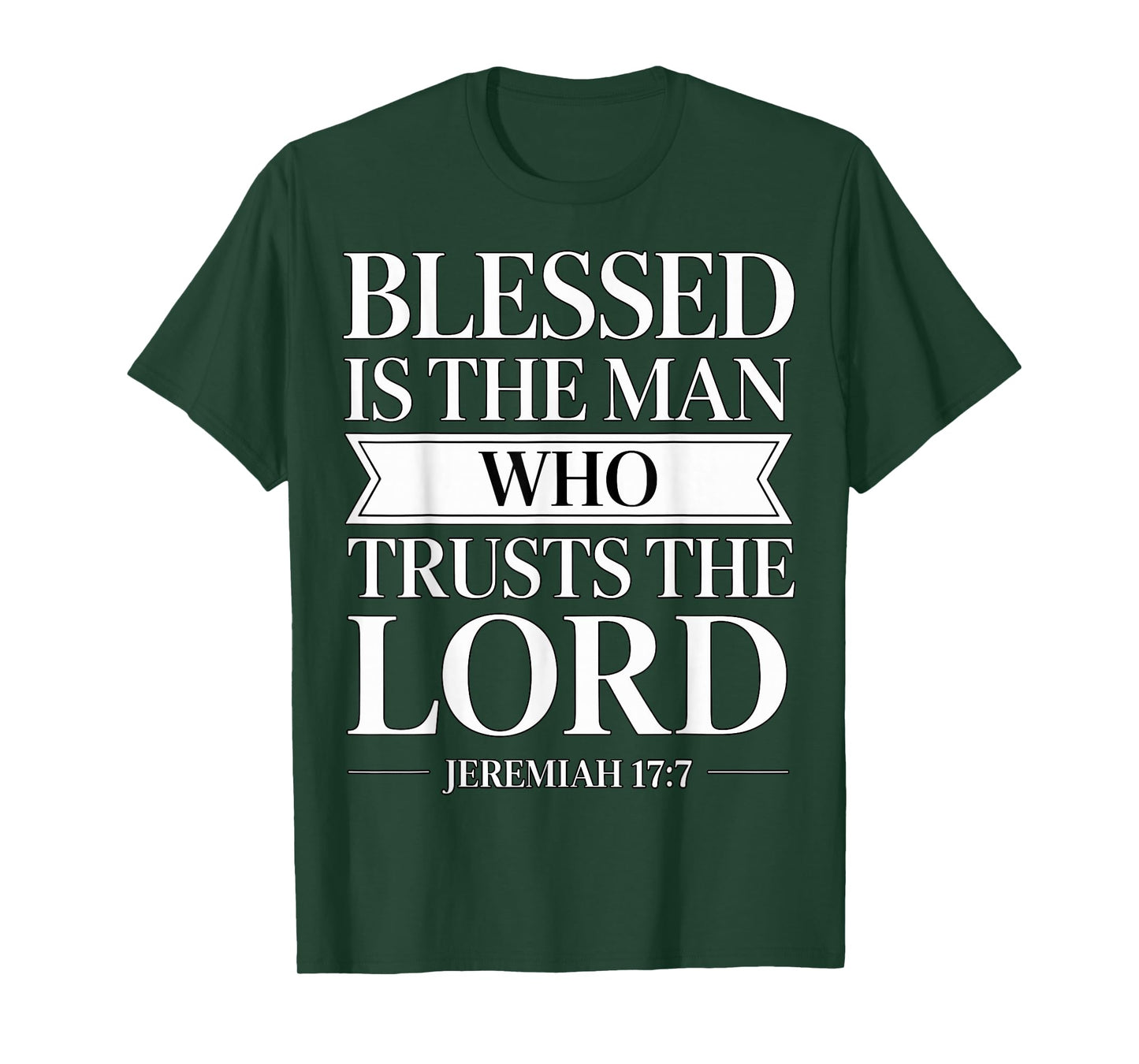 Blessed is The Man Who Trusts The Lord Bible Verse Jeremiah T-Shirt