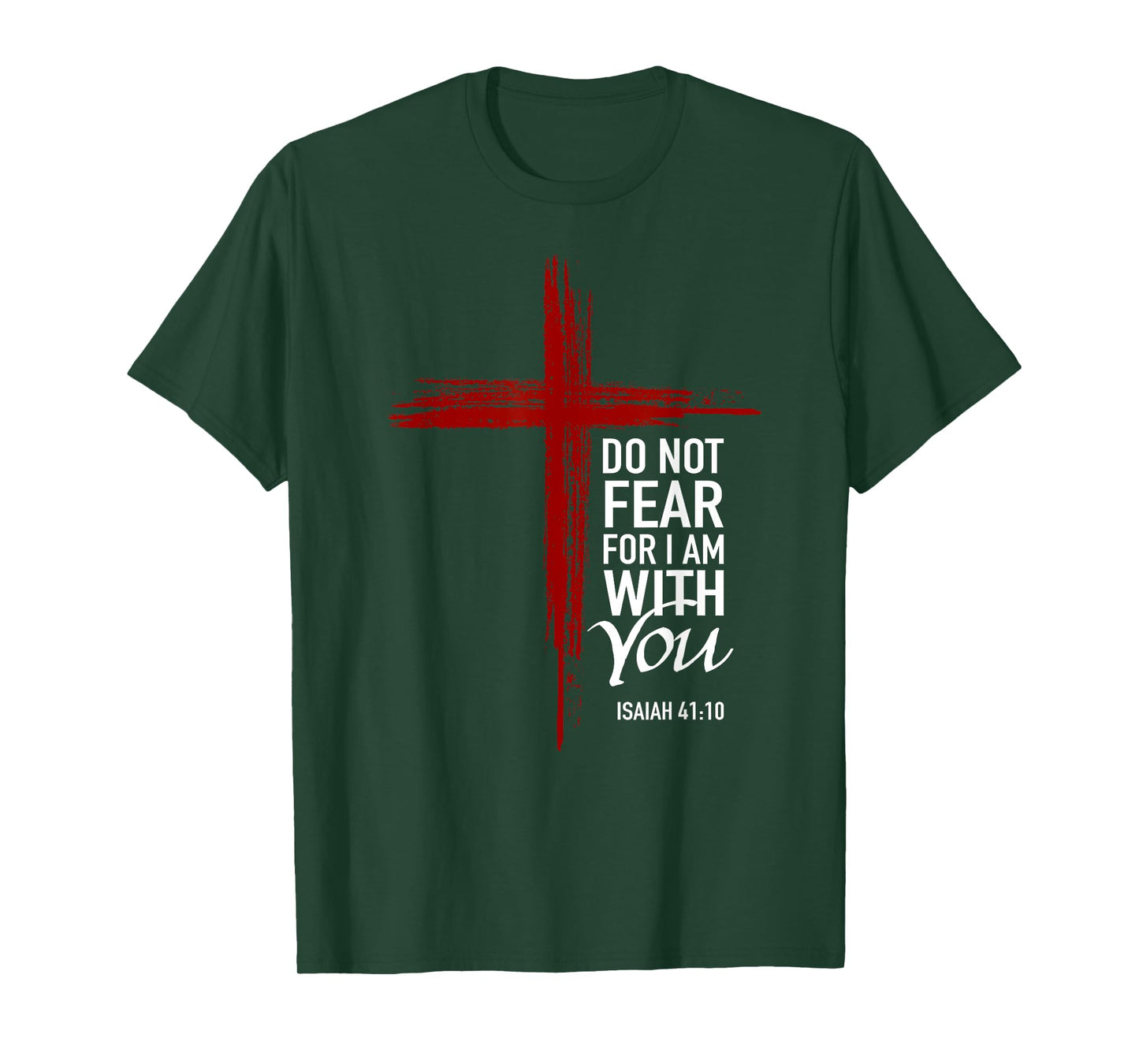 Do Not Fear For I Am With You Christian Cross Bible Verse T-Shirt
