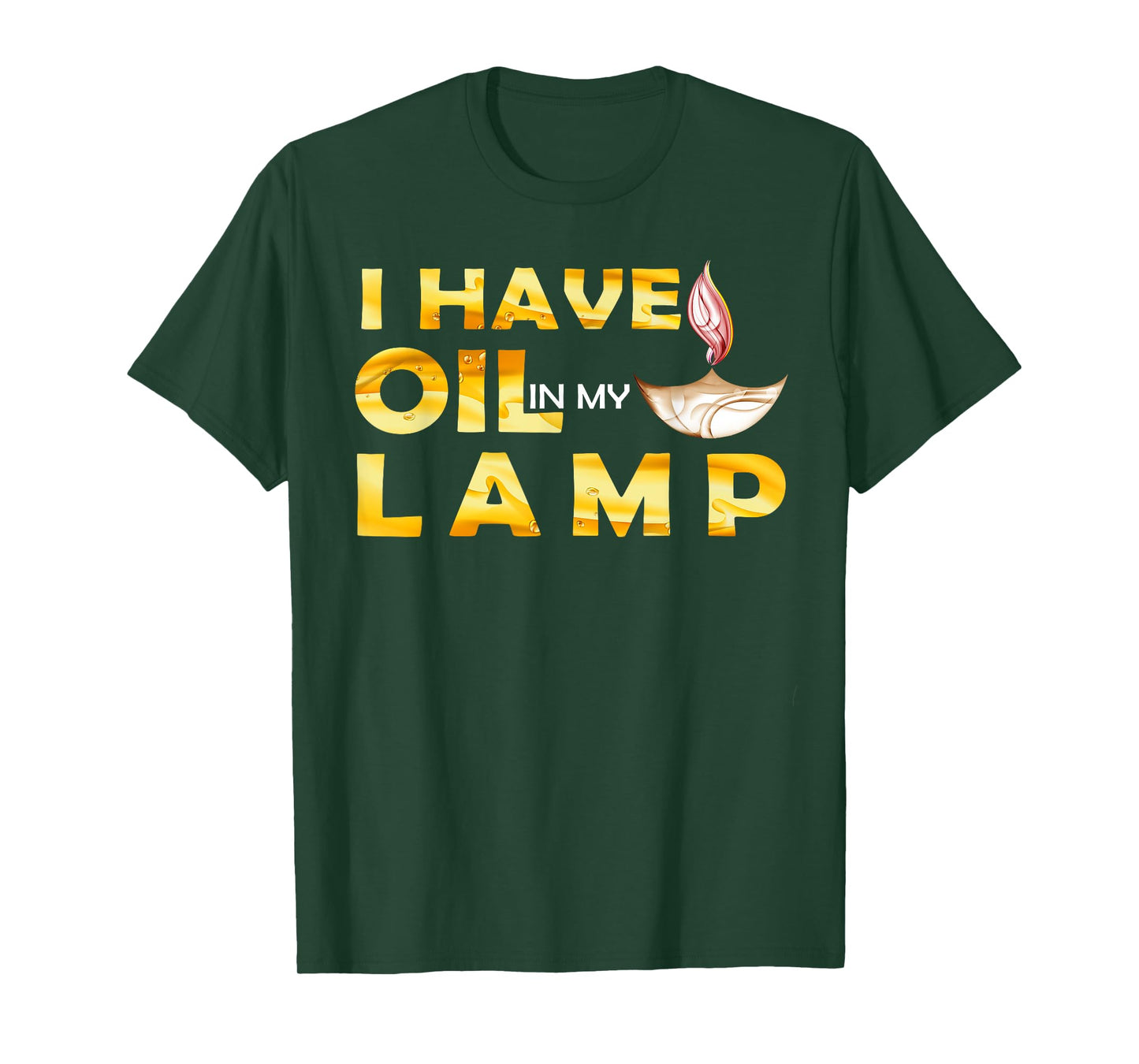 Oil In My Lamp Christian Theme Gifts Faith Motivational T-Shirt