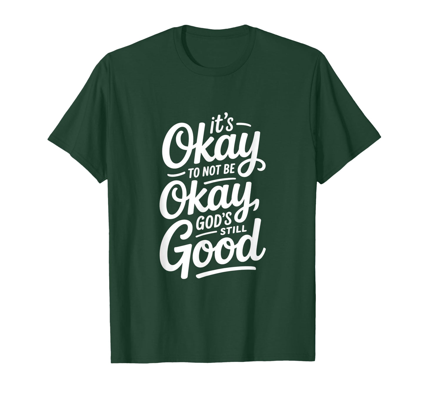 Christian It's Okay to Not Be Okay God's Still Good T-Shirt