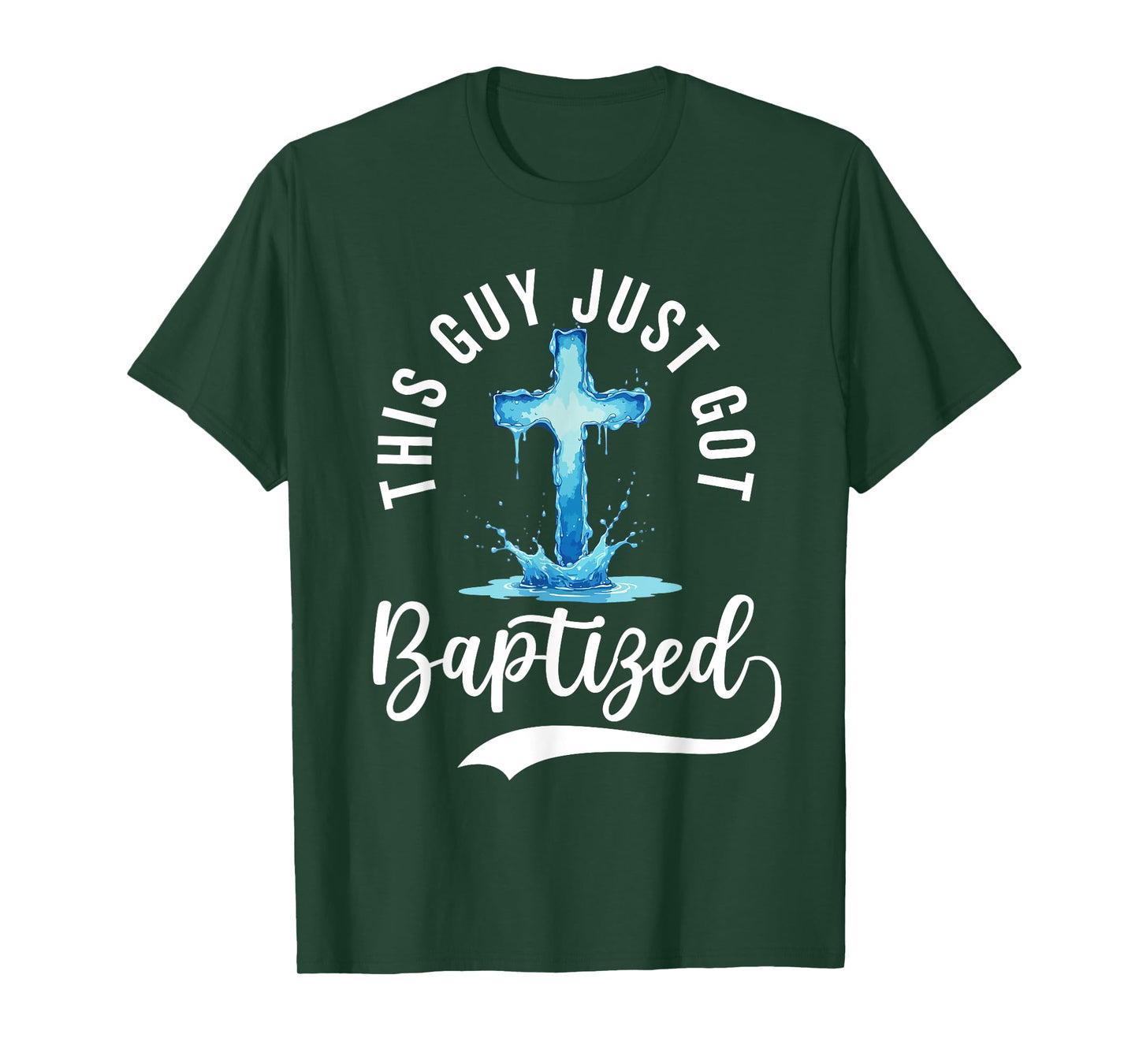 This Guy Just Got Baptized Christian Baptism Teen Boy Men T-Shirt