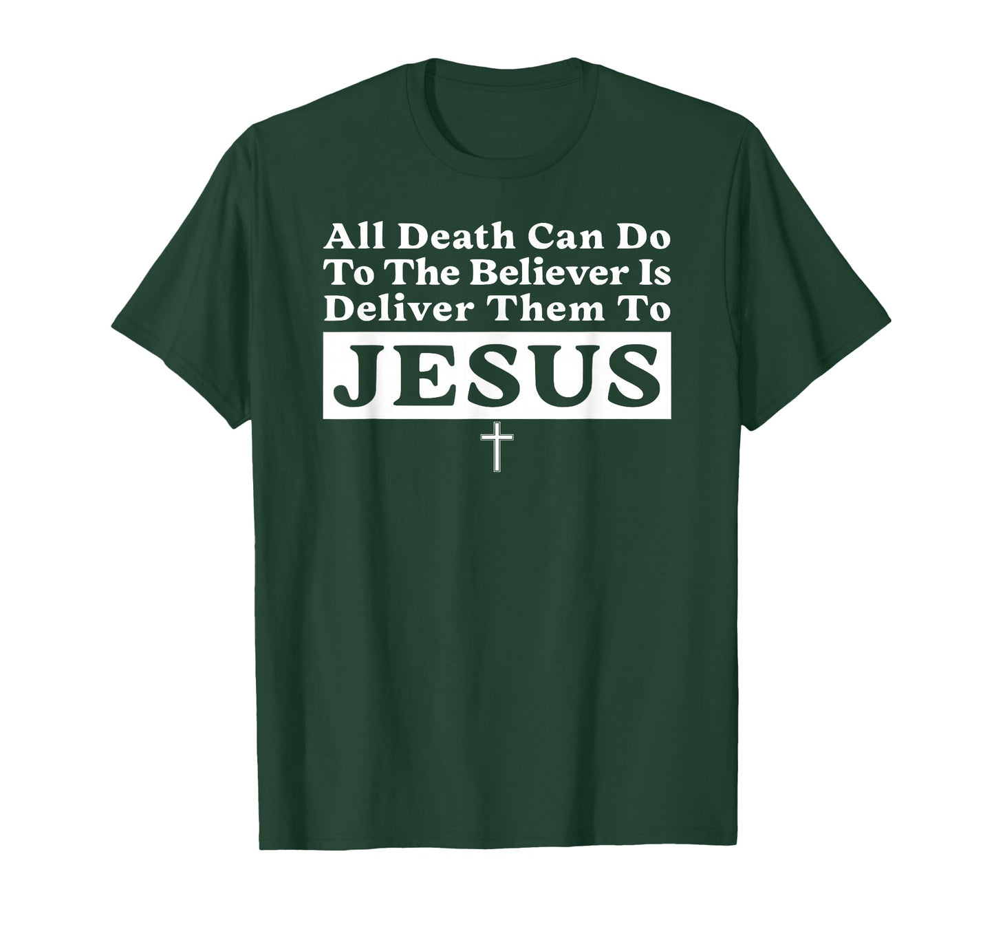 All Death Can Do to The Believer is Deliver Them to Jesus T-Shirt