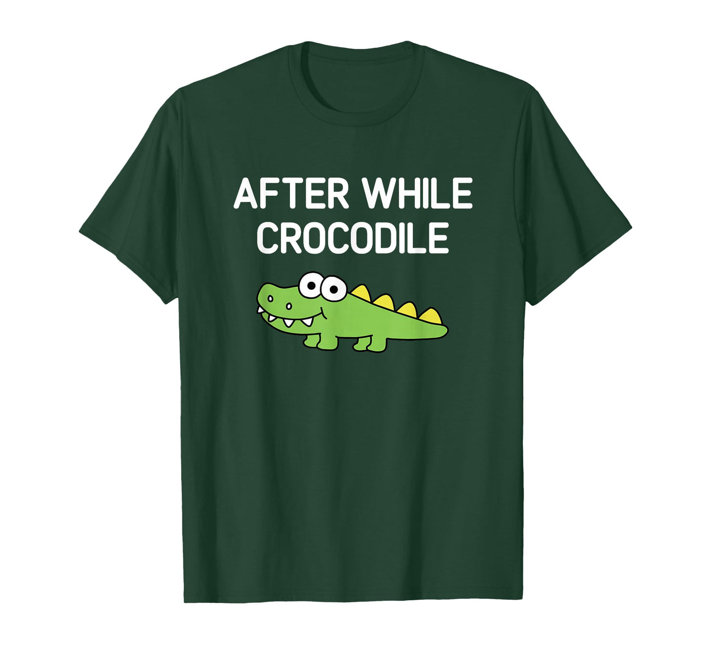 After While Crocodile, Funny, Jokes, Sarcastic T-Shirt