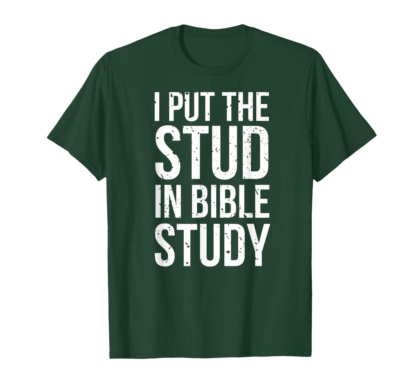 I Put The Stud In Bible Study Funny Christian Religious T-Shirt