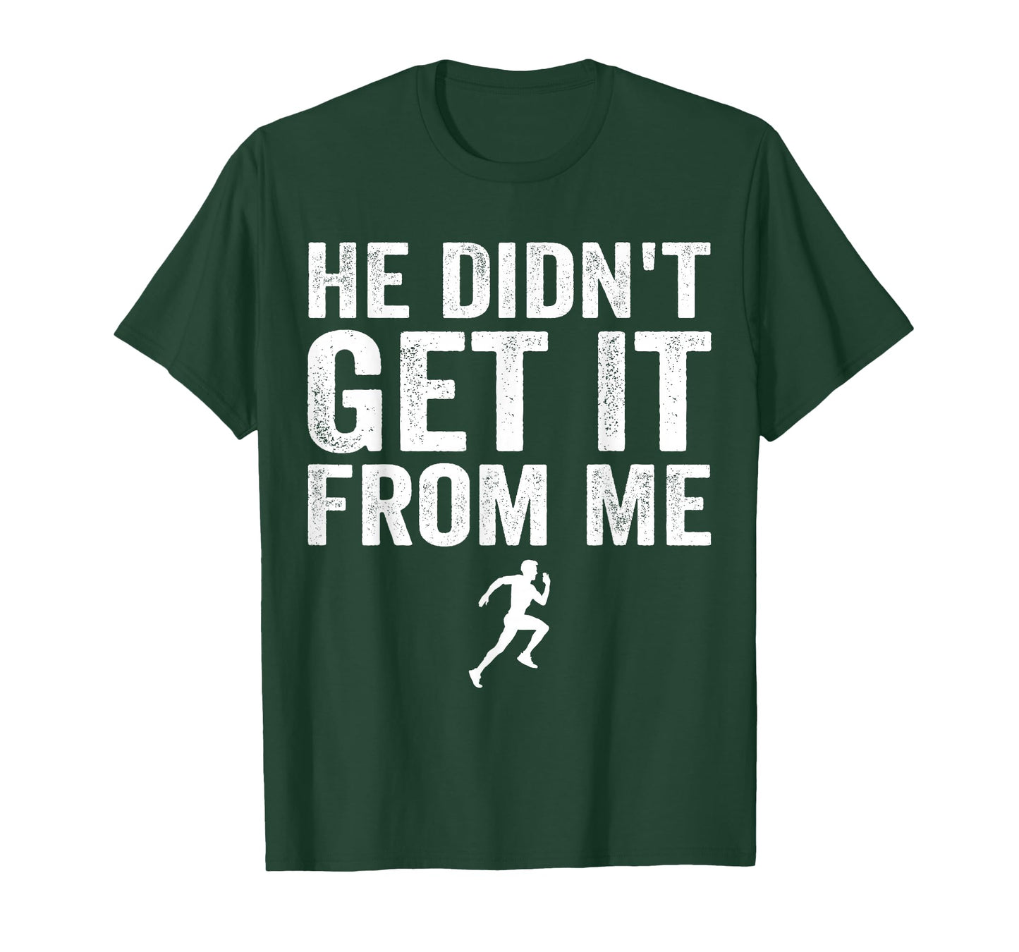 He Didn't Get It from Me Mom Runner Marathoner T-Shirt