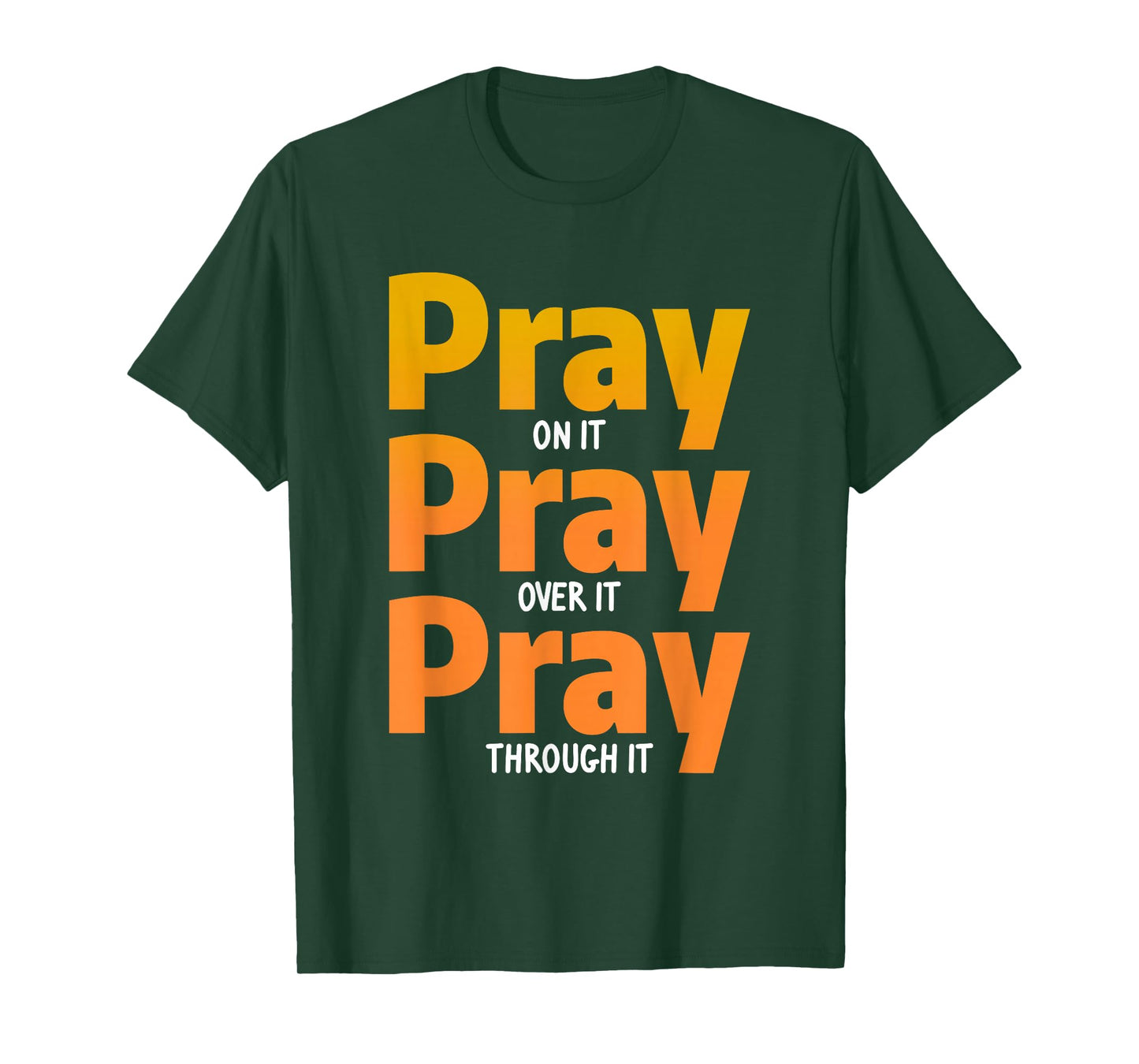 Pray On It Pray Over It Pray Through It Christian T-Shirt