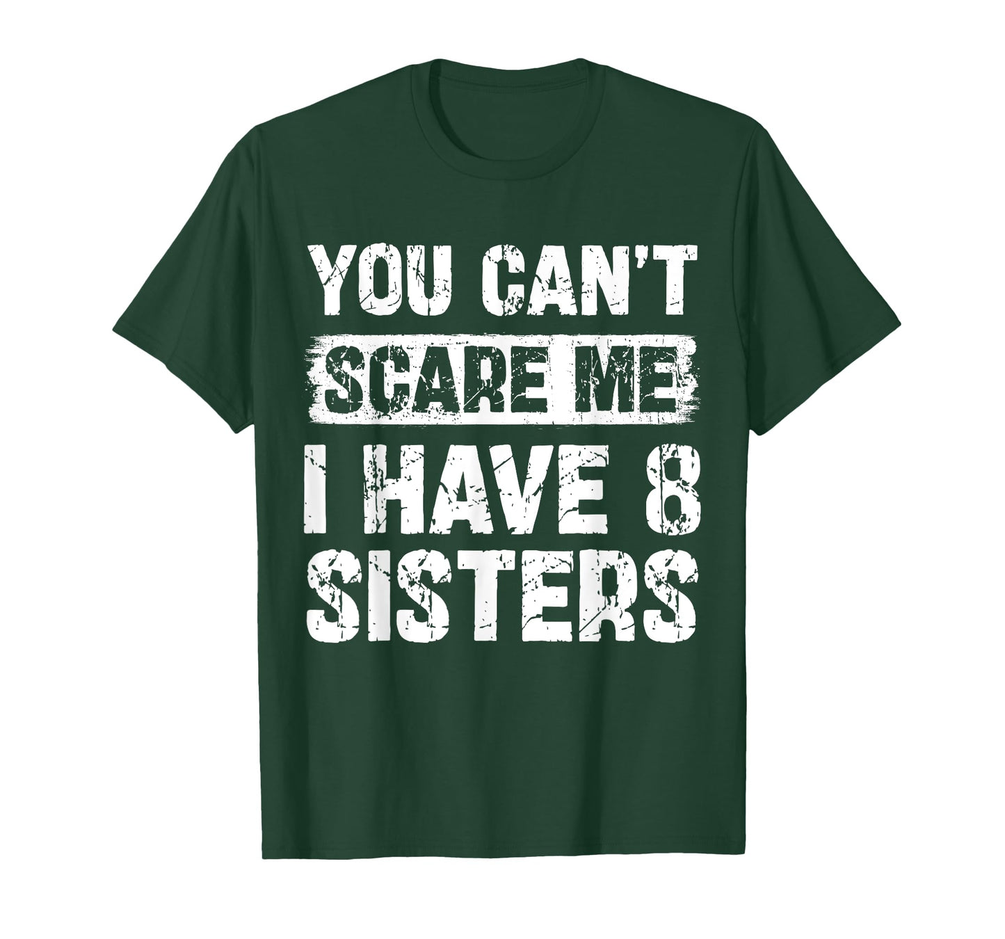 You Can't Scare Me I Have Eight Sisters Funny Family T-Shirt