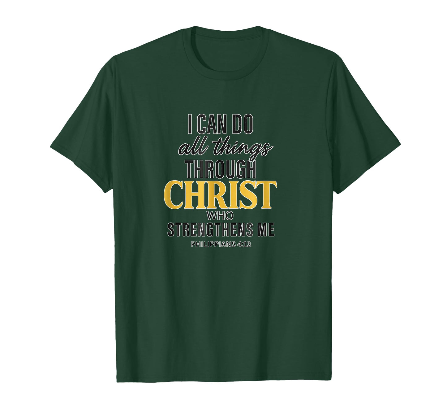 I Can Do All Things Through Christ Philippians 4:13 T-Shirt