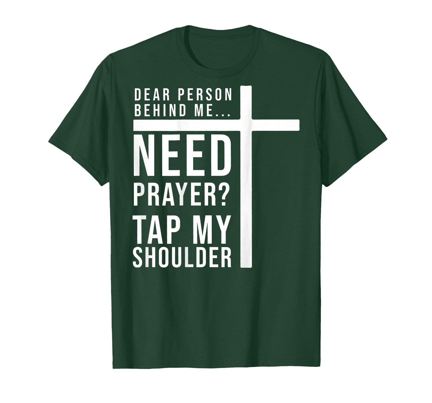 Dear Person Behind Me Need Prayer Tap My Shoulder T-Shirt