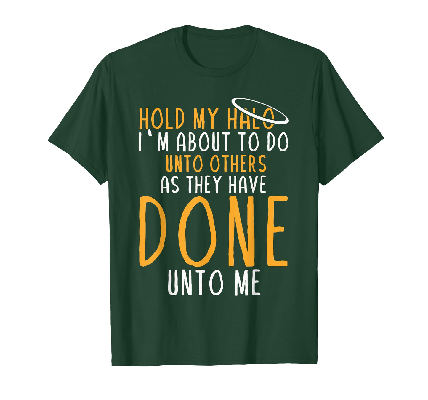 Hold My Halo I’m About To Do Unto Others As They Have Done T-Shirt