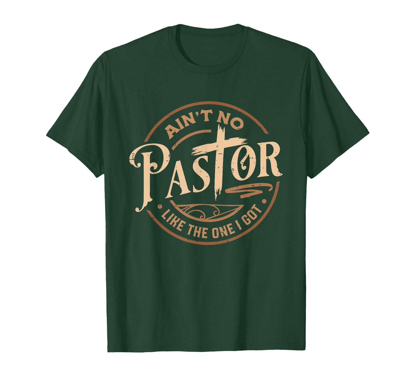 Ain't No Pastor Like The One I Got Jesus Religious Christian T-Shirt