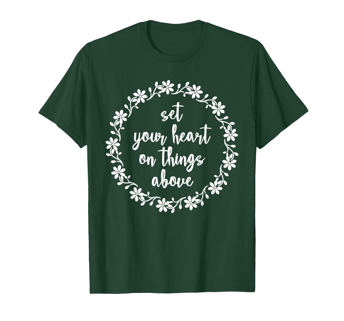Set Your Heart On Things Above Christian Faith Scripture T-Shirt