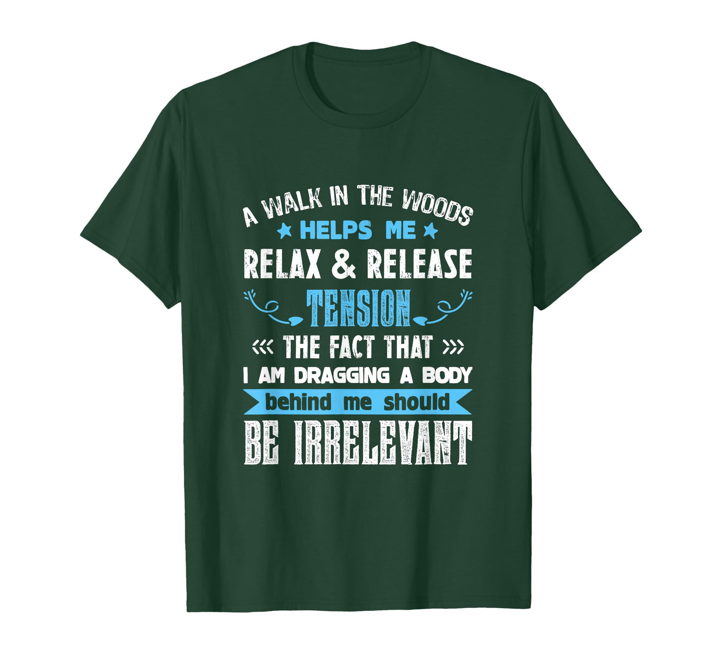 A Walk In The Woods Helps Me Relax & Release Tension Funny T-Shirt